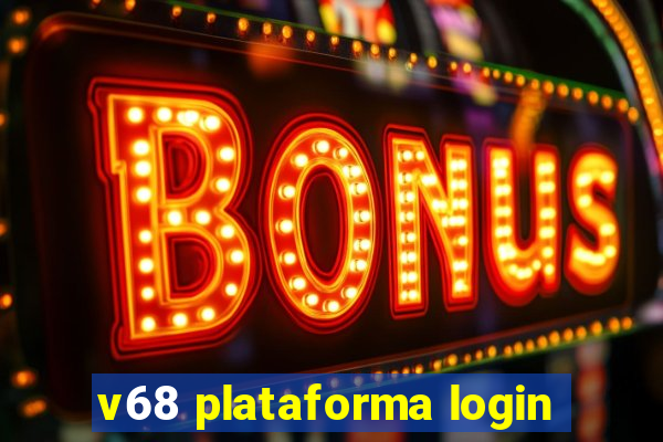 v68 plataforma login